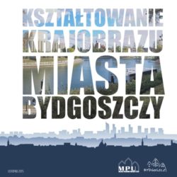 Kształtowanie krajobrazu miasta Bydgoszczy