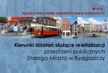 Kierunki działań służące rewitalizacji przestrzeni publicznych Starego Miasta w Bydgoszczy